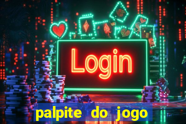 palpite do jogo aberto de hoje